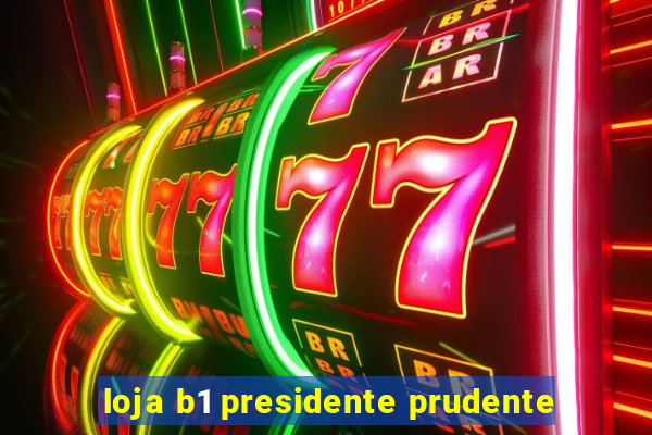 loja b1 presidente prudente